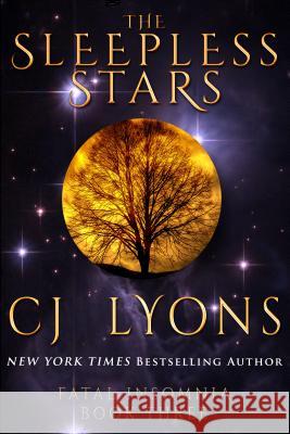 The Sleepless Stars: a Novel of Fatal Insomnia Cj Lyons 9781939038432 Edgy Reads - książka