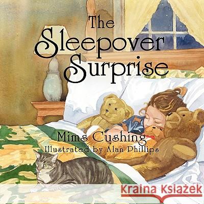 The Sleepover Surprise Mims Cushing Alan Phillips 9781936343010 Peppertree Press - książka