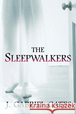 The Sleepwalkers J. Gabriel Gates 9780578324401 Steed Books - książka