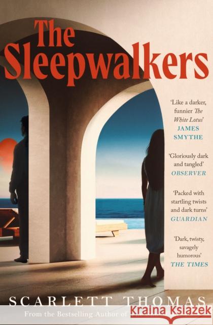 The Sleepwalkers: THE MIND-BENDING BEACH THRILLER THAT WILL KEEP YOU UP ALL NIGHT Scarlett Thomas 9781398528420 Simon & Schuster Ltd - książka