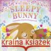 The Sleepy Bunny: A Springtime Story About Being Yourself DK 9780241585092 Dorling Kindersley Ltd
