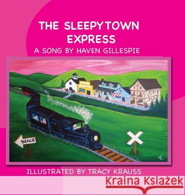 The Sleepytown Express: A Song by Haven Gillespie Tracy Krauss Haven Gillespie 9781988447148 Fictitious Ink Publishing - książka