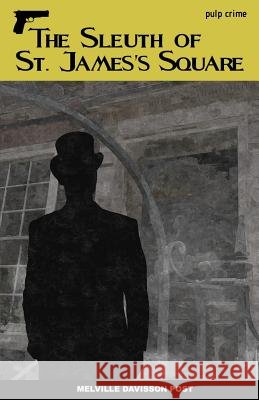 The Sleuth of St James's Square Melville Davisson Post 9781537220239 Createspace Independent Publishing Platform - książka