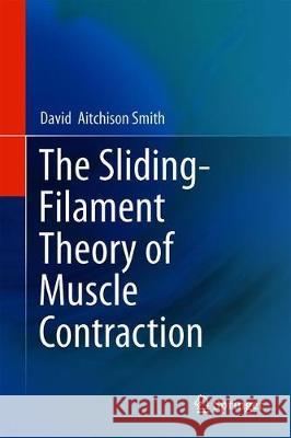The Sliding-Filament Theory of Muscle Contraction David Smith 9783030035259 Springer - książka
