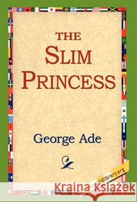 The Slim Princess George Ade 9781421800295 1st World Library - książka