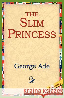 The Slim Princess George Ade 9781421801292 1st World Library - książka