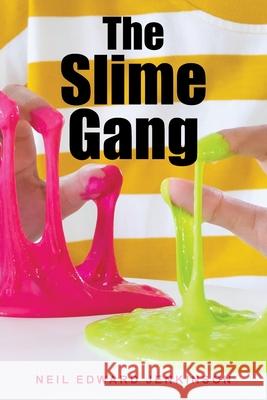 The Slime Gang Neil Edward Jenkinson 9781665581523 Authorhouse UK - książka