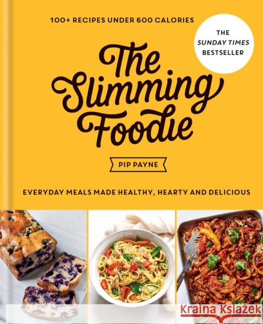 The Slimming Foodie: 100+ recipes under 600 calories Pip Payne 9781783254163 Octopus Publishing Group - książka