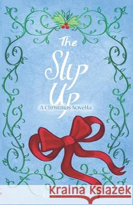 The Slip Up: A Christmas Novella Jade Prentice 9781764405805 Jade Prentice - książka