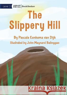 The Slippery Hill Pascale Eenkema Van Dijk Molly Weinier  9781922827753 Library for All - książka