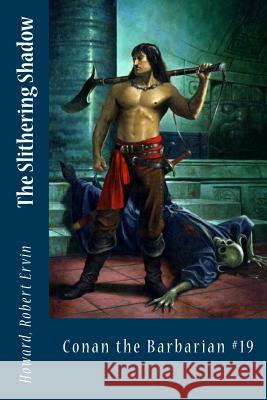 The Slithering Shadow: Conan the Barbarian #19 Howard Rober Sir Angels 9781546338819 Createspace Independent Publishing Platform - książka