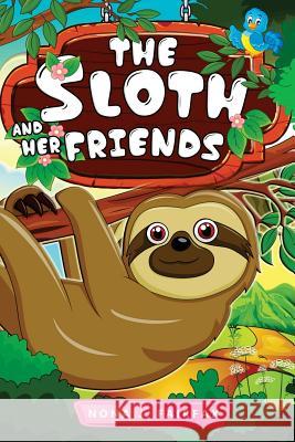 The Sloth and her Friends: Children's Books, Kids Books, Bedtime Stories For Kids, Kids Fantasy Book (sloth books for kids) Nona J. Fairfax 9781536952230 Createspace Independent Publishing Platform - książka