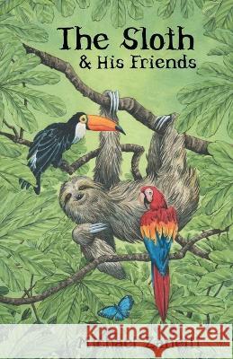 The Sloth and His Friends Michael Zanetti 9781665731737 Archway Publishing - książka