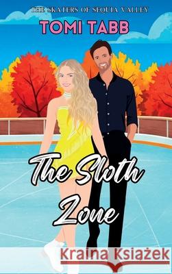 The Sloth Zone: A Sweet Romance Tomi Tabb 9781969184062 Pas de Chat Publications - książka