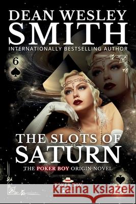 The Slots of Saturn Dean Wesley Smith 9781561461707 Wmg Publishing, Inc. - książka