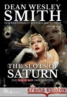 The Slots of Saturn Dean Wesley Smith 9781561464050 Wmg Publishing, Inc. - książka