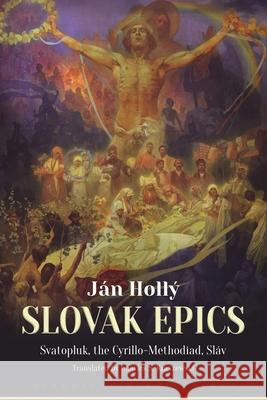 The Slovak Epics: Svatopluk, the Cyrillo-Methodiad, Sl?v J?n Holl? Charles S. Kraszewski 9781804841952 Glagoslav Publications B.V. - książka
