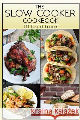 The Slow Cooker Cookbook: 365 Days Of Recipes Project, The Health 9781548085896 Createspace Independent Publishing Platform - książka