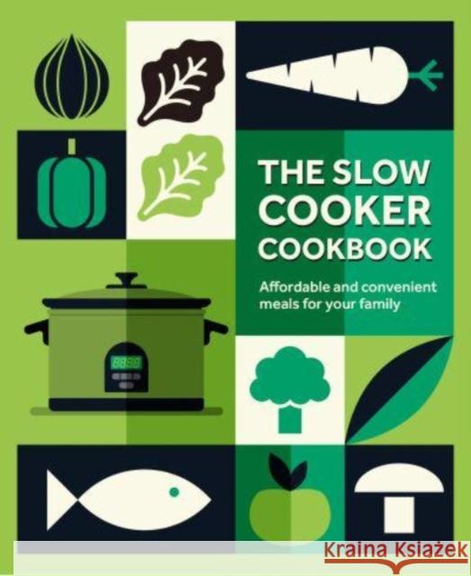 The Slow Cooker Cookbook: Affordable and Convenient Meals for Your Family Ryland Peters & Small 9781788795449 Ryland, Peters & Small Ltd - książka
