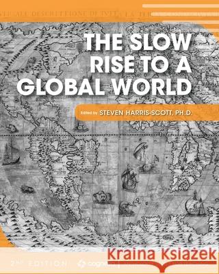 The Slow Rise to a Global World Steven Harris-Scott 9781793549099 Cognella Academic Publishing - książka