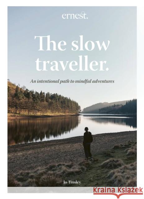 The Slow Traveller: An intentional path to mindful adventures Jo Tinsley 9780711282322 Quarto Publishing PLC - książka