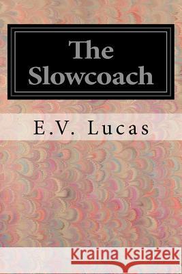 The Slowcoach E. V. Lucas 9781545318447 Createspace Independent Publishing Platform - książka