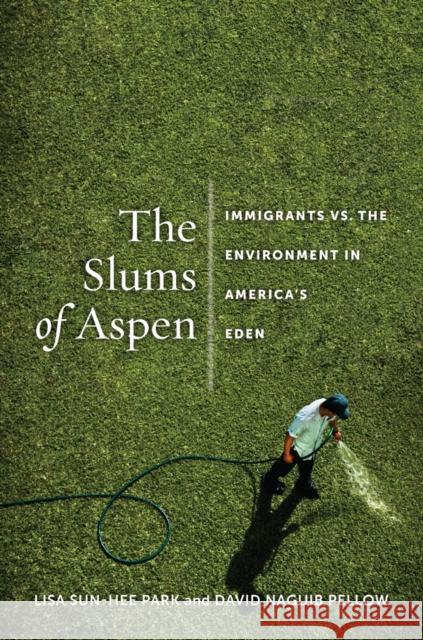 The Slums of Aspen: Immigrants vs. the Environment in Americaas Eden Park, Lisa Sun-Hee 9781479834761  - książka