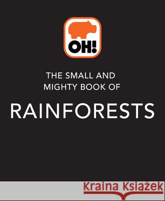 The Small and Mighty Book of Rainforests  9781839351938 Orange Hippo! - książka