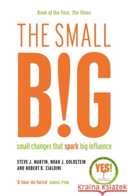 The small BIG: Small Changes that Spark Big Influence Professor Robert B. Cialdini 9781781252758 Profile Books Ltd - książka