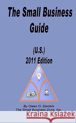 The Small Business Guide (U.S.) 2011 Edition Owen O. Daniels Latasia Brown 9780982903612 Small Business Zone, Incorporated - książka