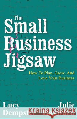 The Small Business Jigsaw: How To Plan, Grow, And Love Your Business Hayward, Julie 9781500187477 Createspace - książka