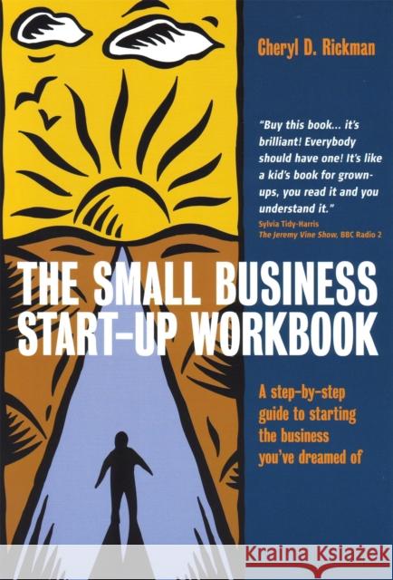 The Small Business Start-Up Workbook: A Step-by-step Guide to Starting the Business You've Dreamed of Cheryl D. Rickman 9781845280383 Little, Brown Book Group - książka