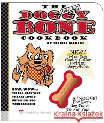 The Small Dog's Doggy Bone Cookbook Michele Bledsoe Chris Rupert James Walton 9780975388372 Come & Get It Publishing - książka