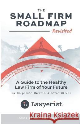 The Small Firm Roadmap Revisited Stephanie Everett Aaron Street  9798218140977 Lawyerist Media - książka