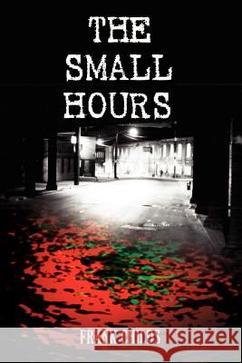The Small Hours Frank Childs 9781403328694 Authorhouse - książka