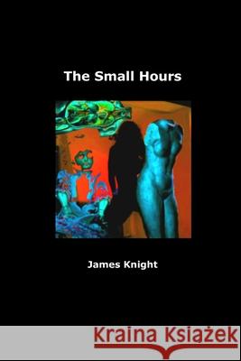 The Small Hours James Knight 9781471608599 Lulu Press - książka
