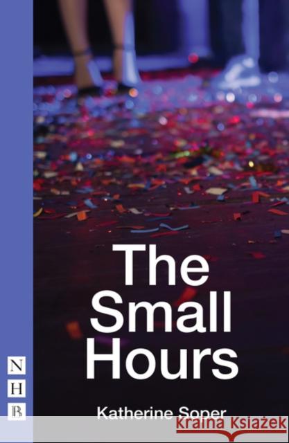 The Small Hours Katherine Soper 9781848428966 Nick Hern Books - książka