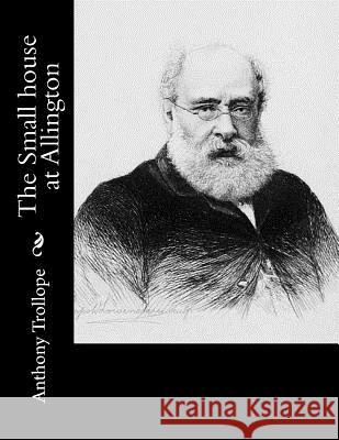 The Small house at Allington Trollope, Anthony 9781519470423 Createspace Independent Publishing Platform - książka