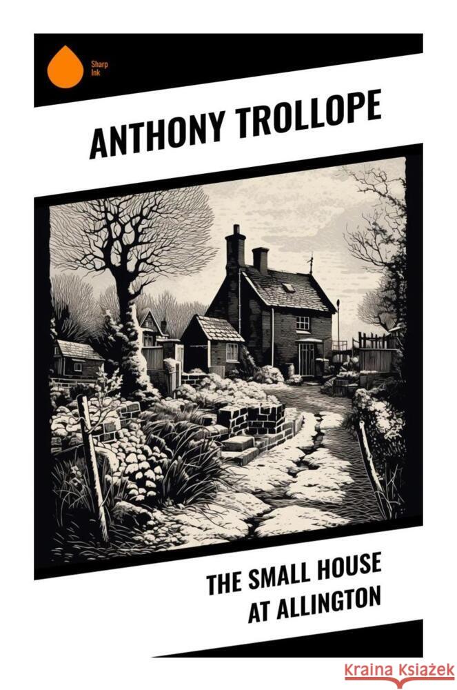 The Small House at Allington Trollope, Anthony 9788028332174 Sharp Ink - książka