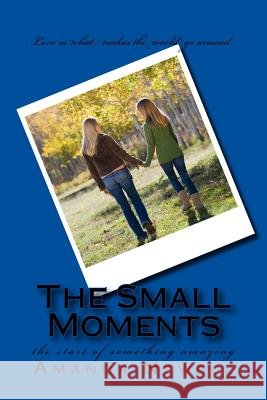 The small moments: the start of something amazing Newell, Amanda a. 9781547050574 Createspace Independent Publishing Platform - książka