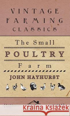 The Small Poultry Farm John Hayhurst 9781445512853 Porter Press - książka