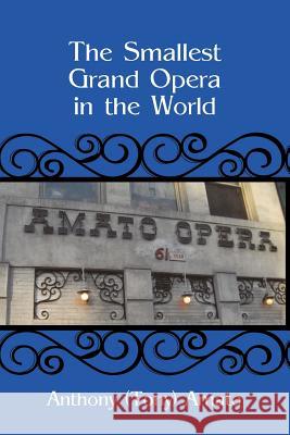 The Smallest Grand Opera in the World Anthony (Tony) Amato 9781462010493 iUniverse.com - książka