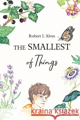 The Smallest of Things Lara Grobler, Robert Alves 9798987364659 Bergamot & Rook Editorial Services, LLC - książka
