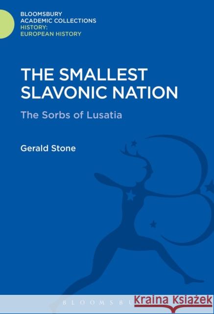 The Smallest Slavonic Nation: The Sorbs of Lusatia Gerald Stone 9781474241557 Bloomsbury Academic - książka