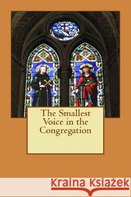 The Smallest Voice in the Congregation: More Poems of Faith Steven Helmer   9781503335530 Createspace Independent Publishing Platform - książka