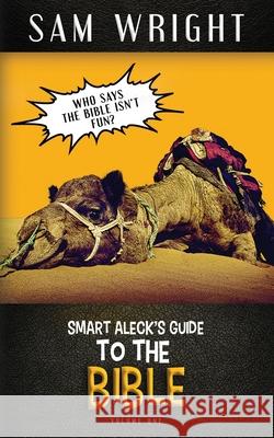 The Smart Aleck's Guide to the Bible: Volume 1 Sam Wright 9781645262787 Sonrise Devotionals - książka