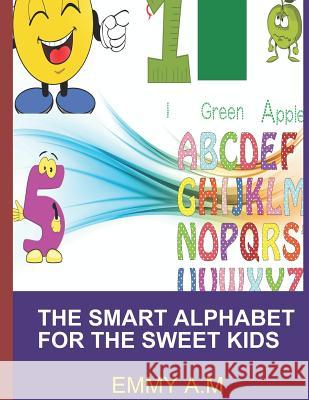 The Smart Alphabet for the Sweet Kids Emmy A 9781792652868 Independently Published - książka