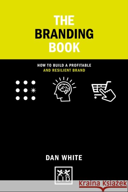 The Smart Branding Book: How to build a profitable and resilient brand Dan White 9781911687702 LID Publishing Inc. - książka