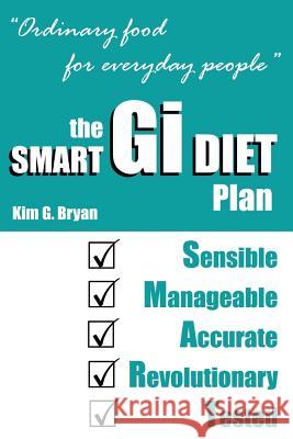 The Smart GI Diet Plan: Ordinary Food For Everyday People Bryan, Kim G. 9781508711995 Createspace Independent Publishing Platform - książka