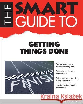 The Smart Guide to Getting Things Done Jeff Davidson 9781717109736 Createspace Independent Publishing Platform - książka